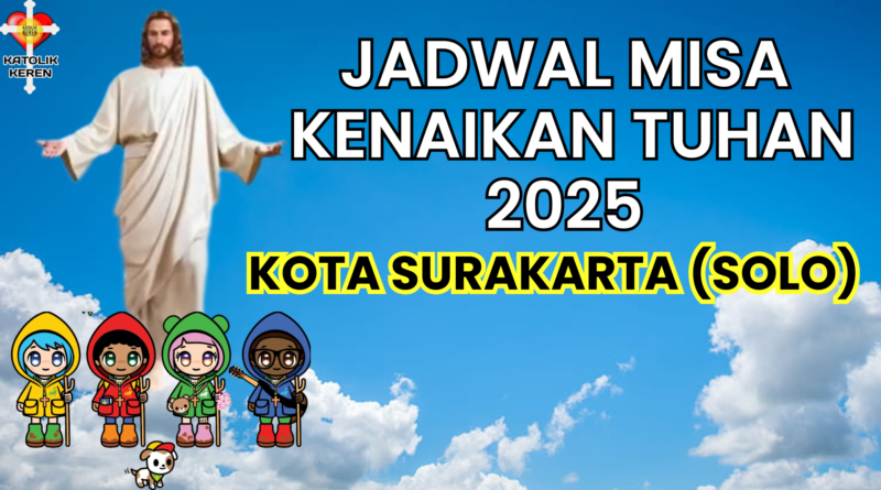 Jadwal Misa Kenaikan Tuhan 2025 Kota Surakarta (SOLO)